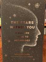 Load image into Gallery viewer, Front cover. The Stars Within You is an astrology book that helps you understand who you are - your inner workings - and offers &quot;a fresh perspective on the fundamentals of astrology&quot; (Bustle). Learn to read your own birth chart and the charts of friends and family. Find out what brings you joy, who your best partner is and &quot;understand your complexities, your gifts and your karma&quot; (back cover). Cost is $18.95.
